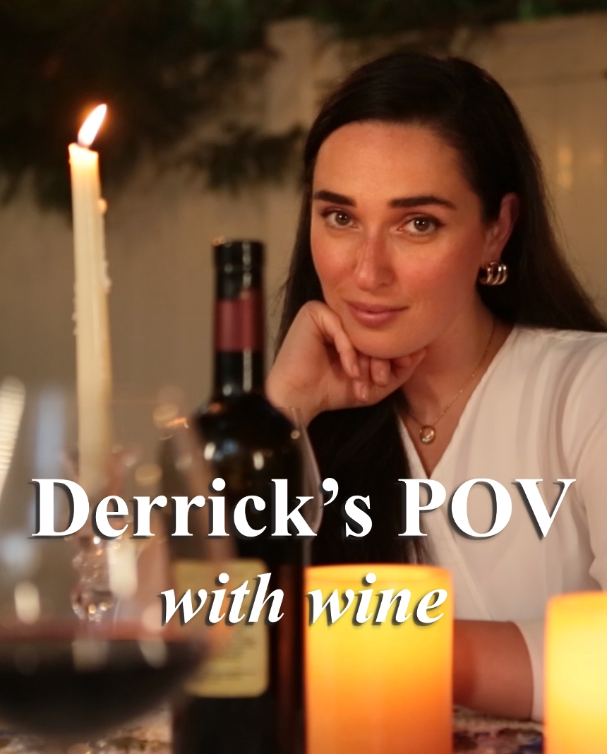 Derrick’s POV with wine