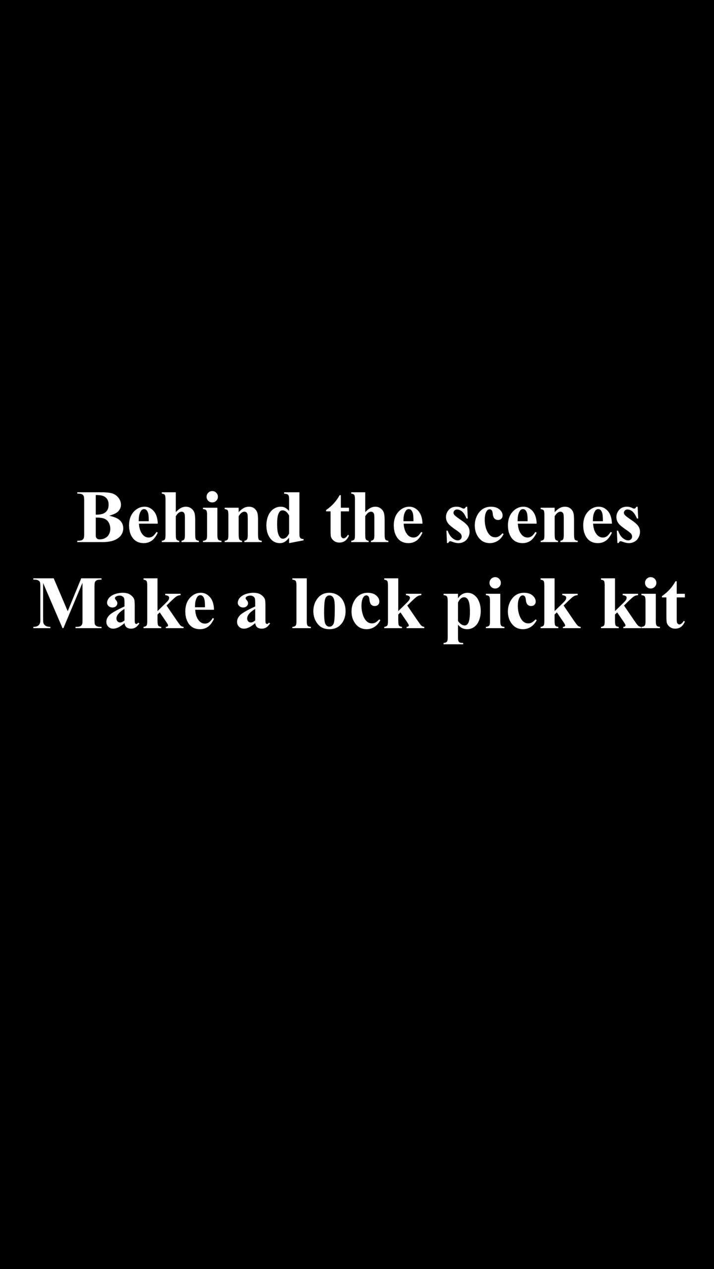 Behind the scenes make a lock pick kit